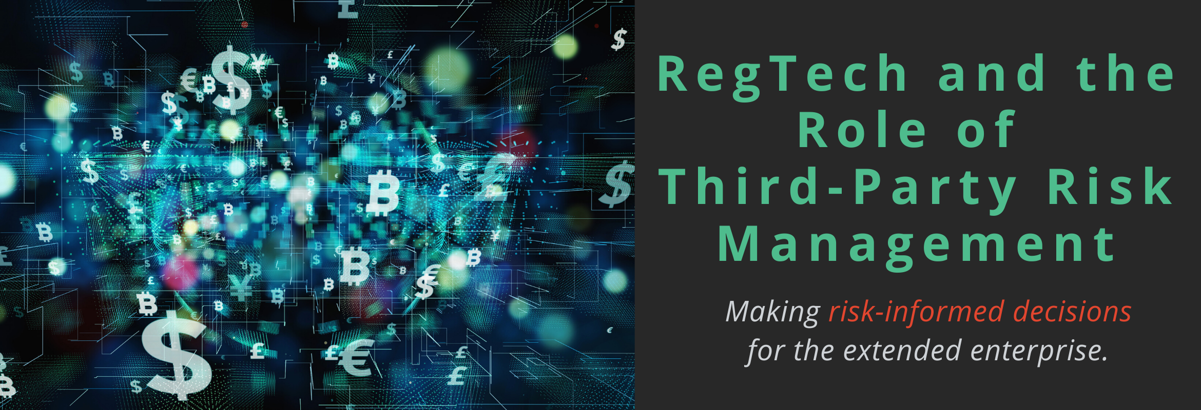 As risk and compliance management professionals look to RegTech companies to assist with their legal, regulatory and compliance mandate, it’s important to have a solid third-party risk management program in place to make risk-informed decisions for the extended enterprise.
